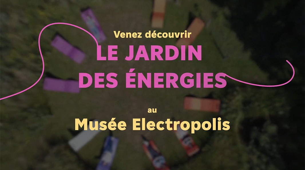 Venez découvrir le jardin des énergies au Musée Electropolis