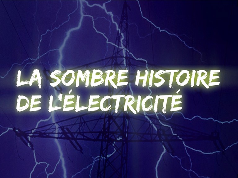 La sombre histoire de l'électricité